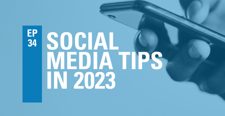 Episode 34: Social Media Tips in 2023